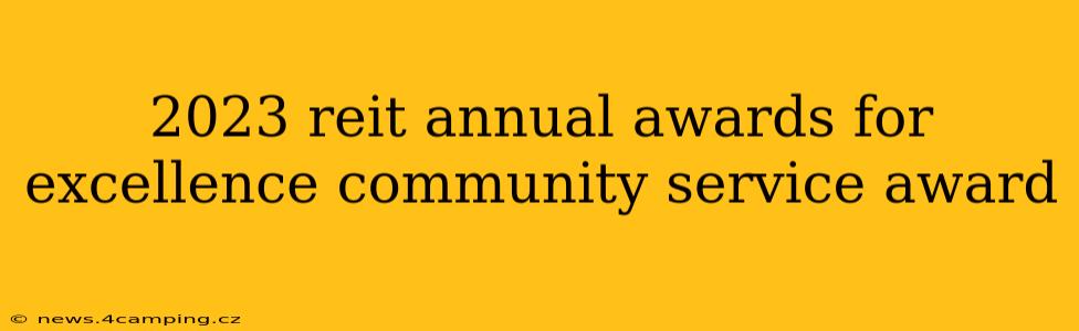 2023 reit annual awards for excellence community service award