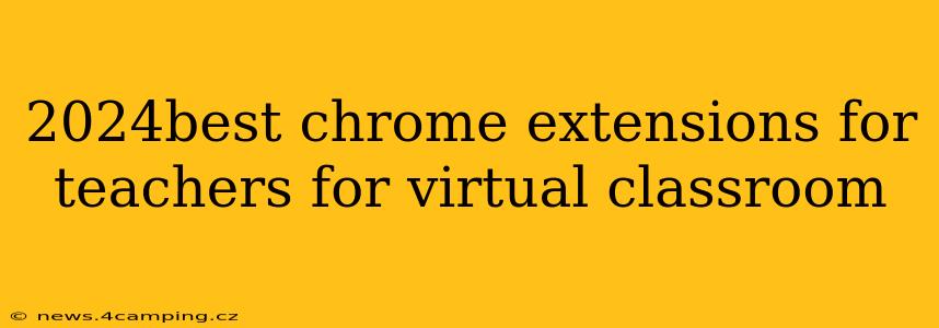 2024best chrome extensions for teachers for virtual classroom