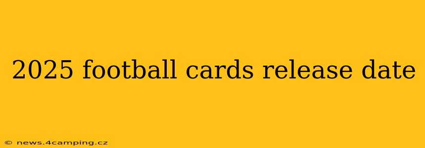 2025 football cards release date