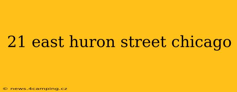 21 east huron street chicago