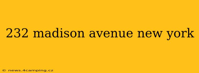 232 madison avenue new york