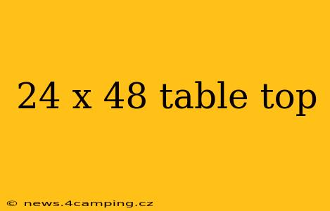 24 x 48 table top