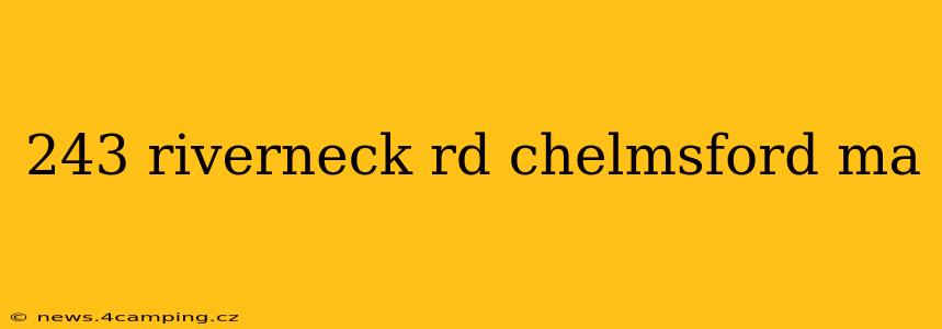 243 riverneck rd chelmsford ma