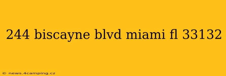 244 biscayne blvd miami fl 33132