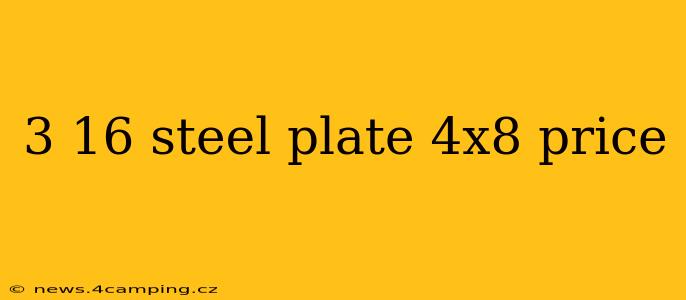 3 16 steel plate 4x8 price