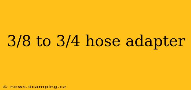 3/8 to 3/4 hose adapter