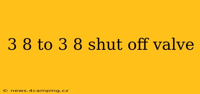 3 8 to 3 8 shut off valve