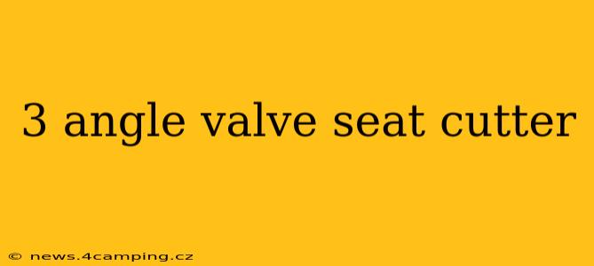3 angle valve seat cutter