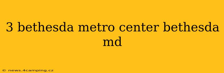 3 bethesda metro center bethesda md