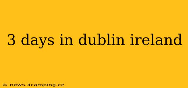 3 days in dublin ireland