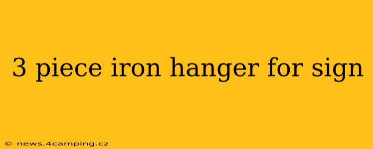 3 piece iron hanger for sign