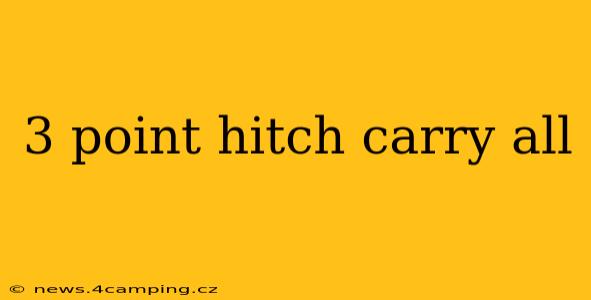 3 point hitch carry all