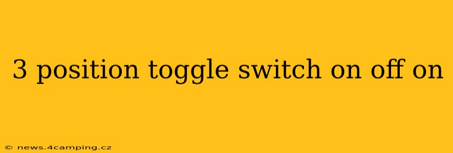 3 position toggle switch on off on