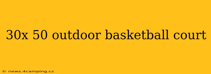 30x 50 outdoor basketball court