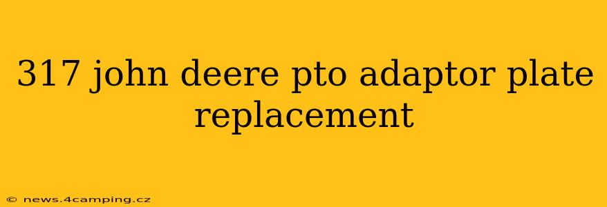 317 john deere pto adaptor plate replacement