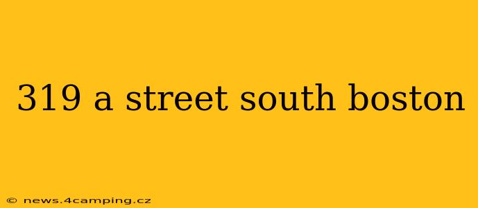 319 a street south boston