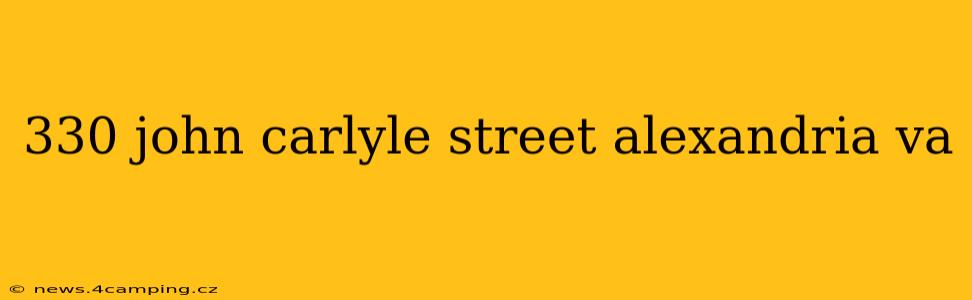 330 john carlyle street alexandria va