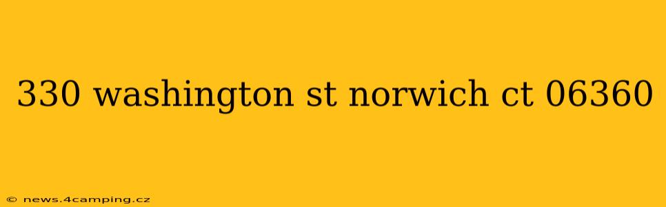 330 washington st norwich ct 06360