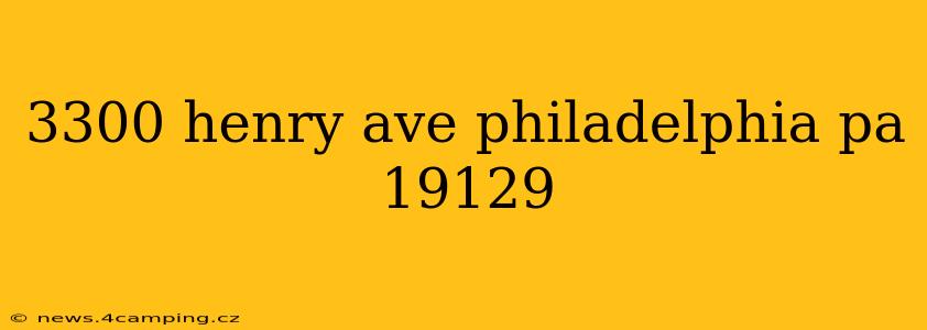 3300 henry ave philadelphia pa 19129