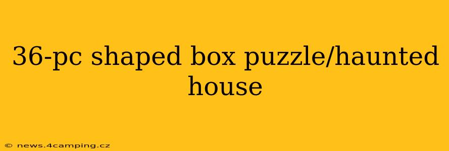 36-pc shaped box puzzle/haunted house