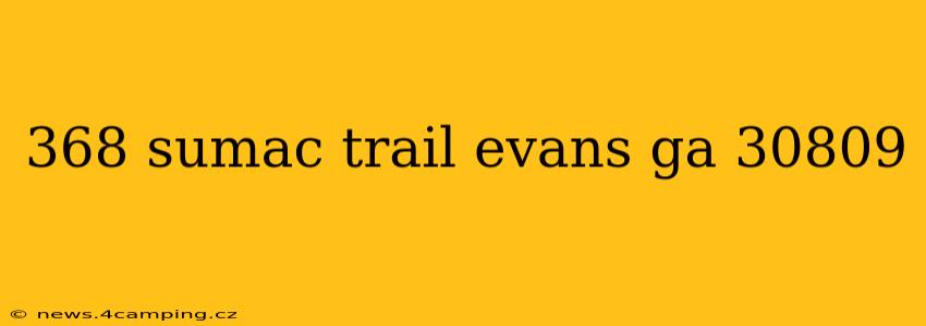 368 sumac trail evans ga 30809