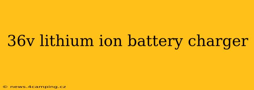 36v lithium ion battery charger