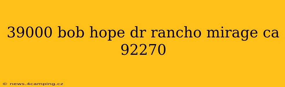 39000 bob hope dr rancho mirage ca 92270