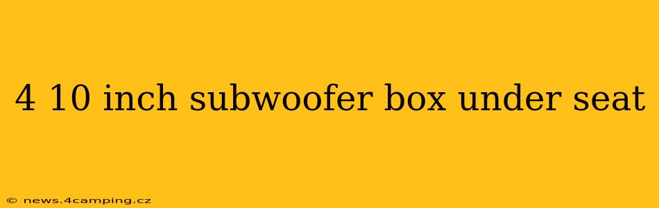 4 10 inch subwoofer box under seat