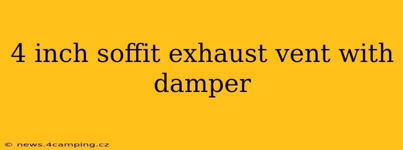 4 inch soffit exhaust vent with damper