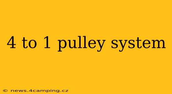 4 to 1 pulley system