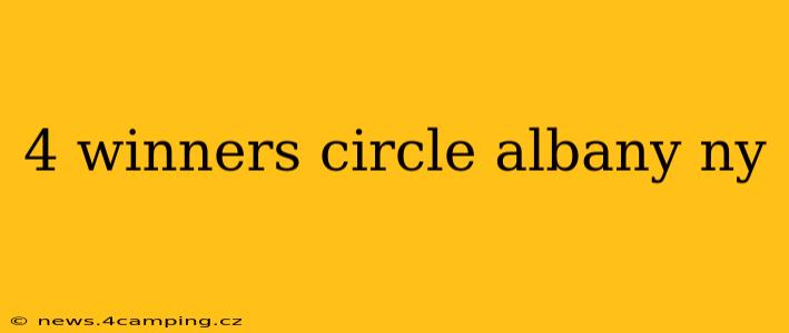 4 winners circle albany ny