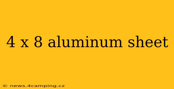4 x 8 aluminum sheet