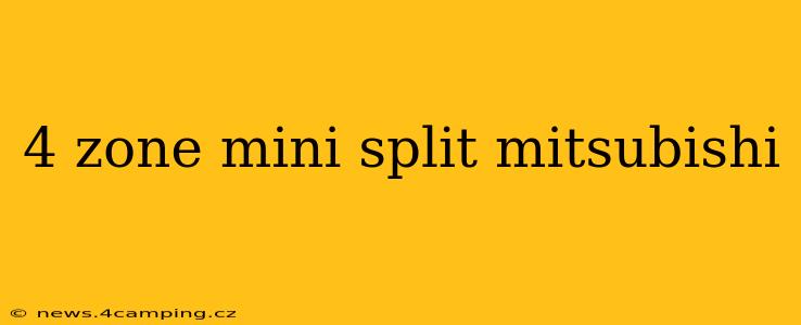 4 zone mini split mitsubishi