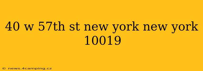40 w 57th st new york new york 10019