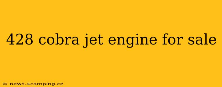 428 cobra jet engine for sale