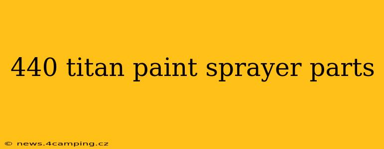 440 titan paint sprayer parts