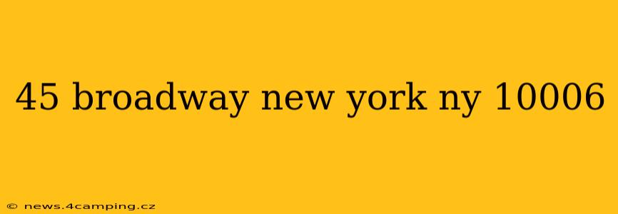 45 broadway new york ny 10006