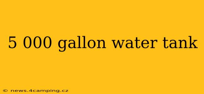 5 000 gallon water tank