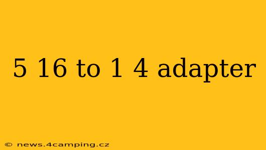 5 16 to 1 4 adapter