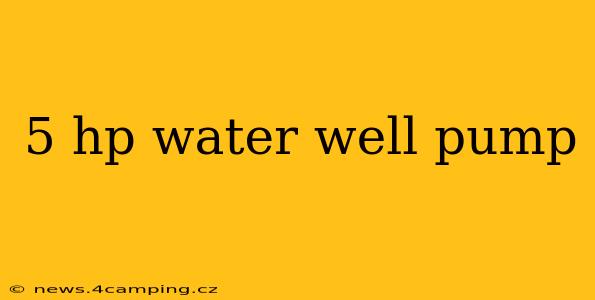 5 hp water well pump