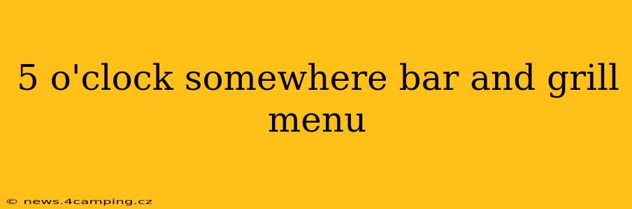 5 o'clock somewhere bar and grill menu