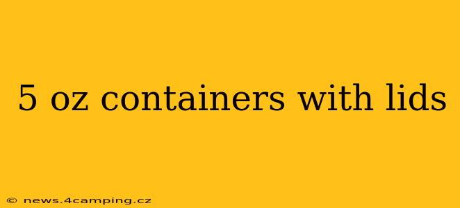 5 oz containers with lids