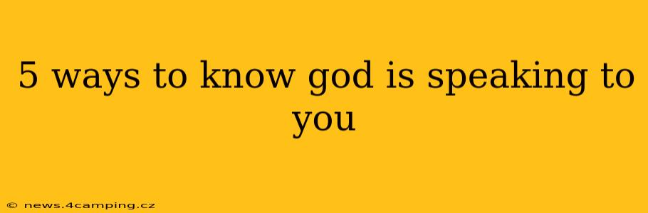 5 ways to know god is speaking to you