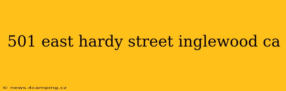 501 east hardy street inglewood ca