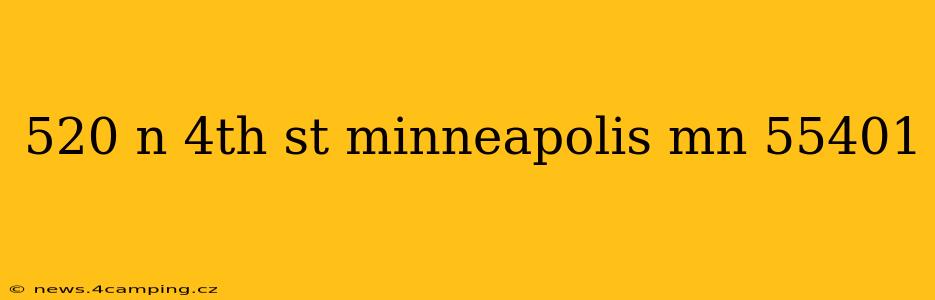520 n 4th st minneapolis mn 55401