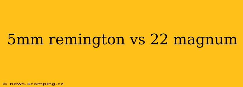 5mm remington vs 22 magnum