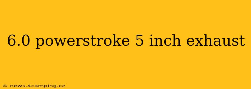 6.0 powerstroke 5 inch exhaust