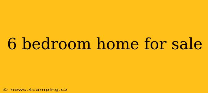6 bedroom home for sale