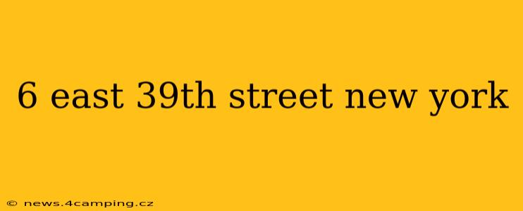 6 east 39th street new york
