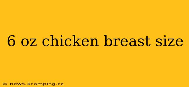 6 oz chicken breast size